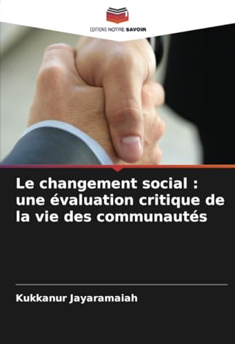 Le changement social : une évaluation critique de la vie des communautés von Editions Notre Savoir