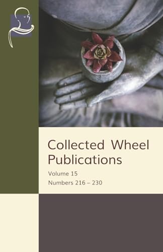 Collected Wheel Publications: Volume 15: Numbers 216 - 230 von BPS Pariyatti Editions