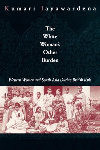 The White Woman's Other Burden: Western Women and South Asia During British Rule von Routledge