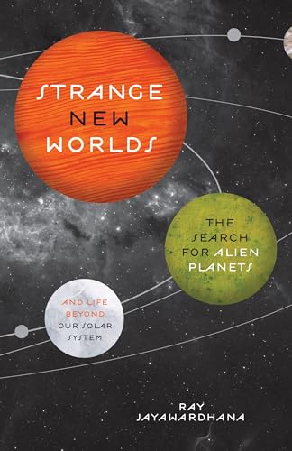 Strange New Worlds: The Search for Alien Planets and Life Beyond Our Solar System von Princeton University Press