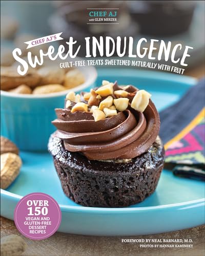 Chef Aj's Sweet Indulgence: Guilt-free Treats Sweetened Naturally With Fruit von Book Publishing Company