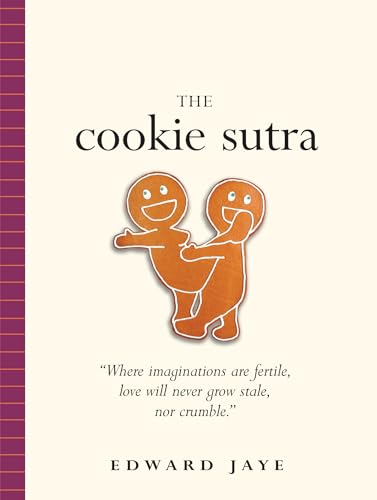 The Cookie Sutra: An Ancient Treatise: That Love Shall Never Grow Stale. Nor Crumble. von Workman Publishing