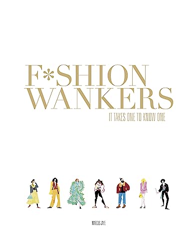 Fashion Wankers: It Takes One to Know One
