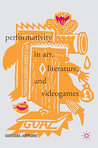 Performativity in Art, Literature, and Videogames von MACMILLAN