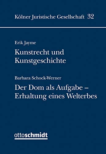 Kunstrecht und Kunstgeschichte: Der Dom als Aufgabe - Erhalt eines Welterbes von Verlag Dr. Otto Schmidt