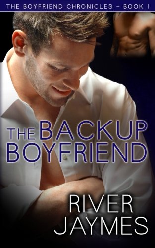 The Backup Boyfriend: The Boyfriend Chronicles - Book 1 von River Jaymes
