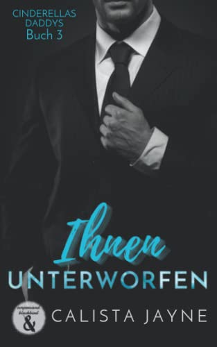 Ihnen unterworfen (Cinderellas Daddys, Band 3)