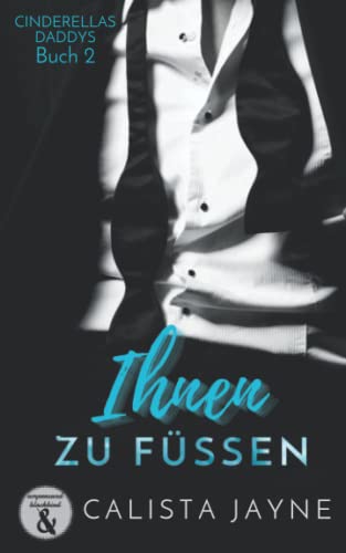 Ihnen zu Füßen (Cinderellas Daddys, Band 2)