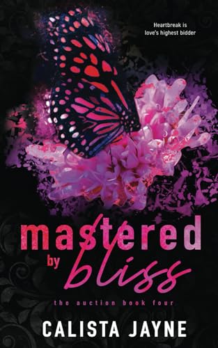 Mastered by Bliss (The Auction, Band 4) von Independently published
