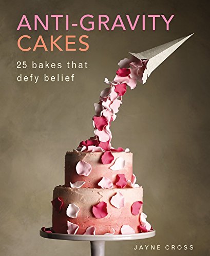 Anti-Gravity Cakes: 25 Bakes That Defy Belief von Lorenz Books