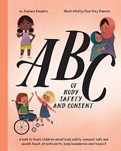 ABC of Body Safety and Consent: teach children about body safety, consent, safe/unsafe touch, private parts, body boundaries & respect von Educate2empower Publishing