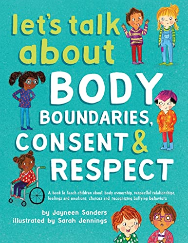 Let's Talk About Body Boundaries, Consent and Respect: Teach children about body ownership, respect, feelings, choices and recognizing bullying behaviors von Educate2empower Publishing