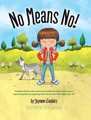 No Means No!: Teaching Personal Boundaries, Consent; Empowering Children by Respecting Their Choices and Right to Say 'No!' No Means No!: Teaching Personal Boundaries, Consent; Empowering Children by Respecting Their Choices and Right to Say 'No!' von Educate2empower Publishing