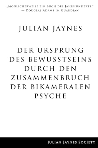 Der Ursprung des Bewußtseins durch den Zusammenbruch der bikameralen Psyche von Julian Jaynes Society
