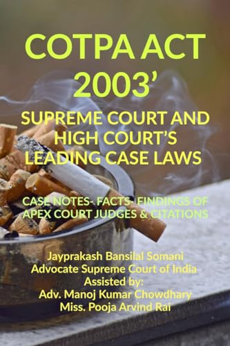 ‘COTPA ACT 2003’: SUPREME COURT AND HIGH COURT’S LEADING CASE LAWS : CASE NOTES- FACTS- FINDINGS OF APEX COURT JUDGES & CITATIONS von Notion Press