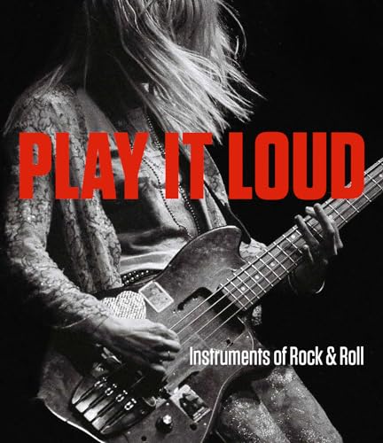 Play It Loud: Instruments of Rock & Roll von Metropolitan Museum of Art New York
