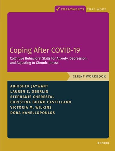 Coping After Covid-19: Cognitive Behavioral Skills for Anxiety, Depression, and Adjusting to Chronic Illness: Client Workbook (Treatments That Work) von Oxford University Press Inc