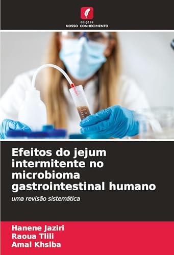 Efeitos do jejum intermitente no microbioma gastrointestinal humano: uma revisão sistemática von Edições Nosso Conhecimento