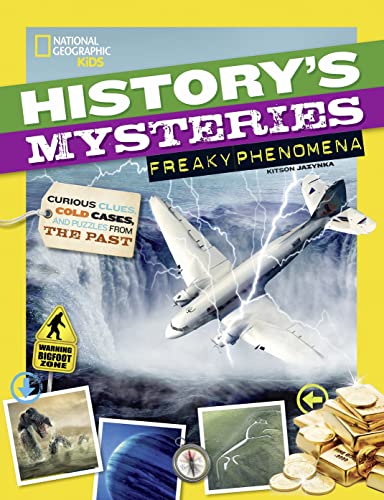 History's Mysteries: Freaky Phenomena: Curious Clues, Cold Cases, and Puzzles From the Past