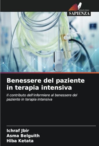 Benessere del paziente in terapia intensiva: Il contributo dell'infermiere al benessere del paziente in terapia intensiva von Edizioni Sapienza