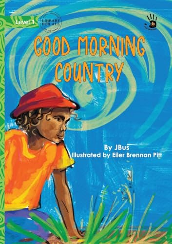Good Morning Country - Our Yarning von Library For All Ltd