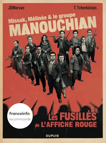 Missak, Mélinée et le groupe Manouchian: Les fusillés de l'affiche rouge von DUPUIS