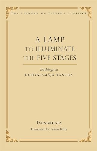 A Lamp to Illuminate the Five Stages: Teachings on Guhyasamaja Tantra (Volume 15) (Library of Tibetan Classics, Band 15)