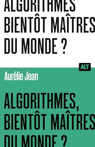 Algorithmes, bientôt maîtres du monde? / Collection ALT von MARTINIERE J