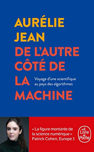 De l'autre côté de la machine: Voyage d'un scientifique au pays des algorithmes