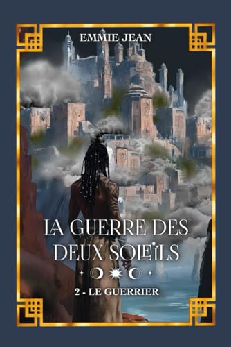 Le Guerrier (La Guerre des deux soleils - Tome 2): Romance mxm fantasy von Independently published