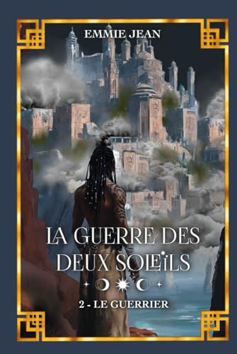 Le Guerrier (La Guerre des deux soleils - Tome 2): Romance mxm fantasy von Independently published