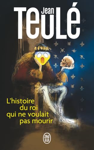 L'histoire du roi qui ne voulait pas mourir von J'ai Lu