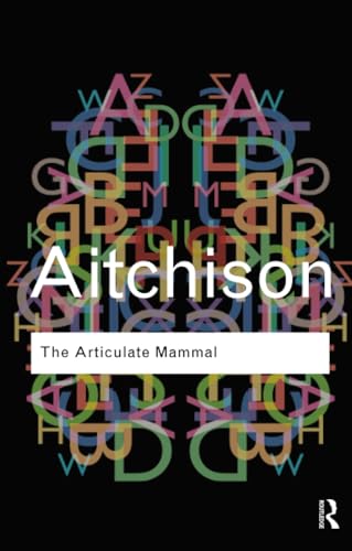 The Articulate Mammal: An Introduction to Psycholinguistics (Routledge Classics)