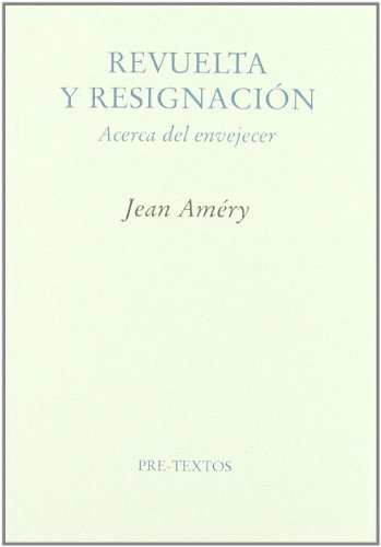 Revuelta y resignación : acerca del envejecer (Ensayo, Band 523) von Editorial Pre-Textos