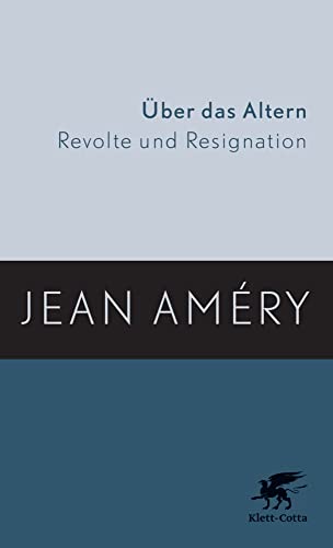 Über das Altern: Revolte und Resignation von Klett-Cotta Verlag