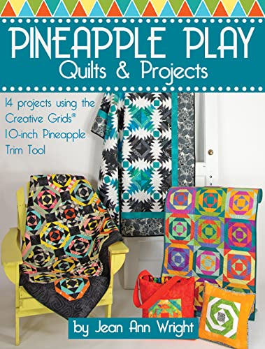 Pineapple Play Quilts & Projects: 14 Projects Using the Creative Grids 10-Inch Pineapple Trim Tool: 14 Projects Using the Creative Grids(r) 10-Inch Pineapple Trim Tool von Fox Chapel Publishing