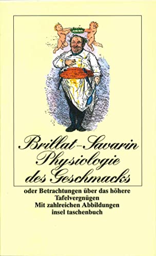 Physiologie des Geschmacks oder Betrachtungen über das höhere Tafelvergnügen (insel taschenbuch) von Insel Verlag GmbH