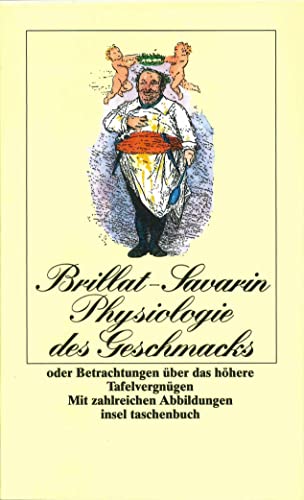 Physiologie des Geschmacks oder Betrachtungen über das höhere Tafelvergnügen (insel taschenbuch) von Insel Verlag