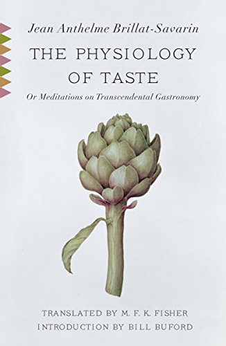 The Physiology of Taste: Or Meditations on Transcendental Gastronomy: Or Meditations on Transcendental Gastronomy with Recipes (Vintage Classics) von Vintage