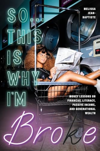 So...This Is Why I'm Broke: Money Lessons on Financial Literacy, Passive Income, and Generational Wealth (Budgeting, Money Management, BIPOC Financial Help) von Mango