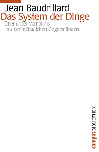 Das System der Dinge: Über unser Verhältnis zu den alltäglichen Gegenständen (Campus Bibliothek) von Campus Verlag GmbH