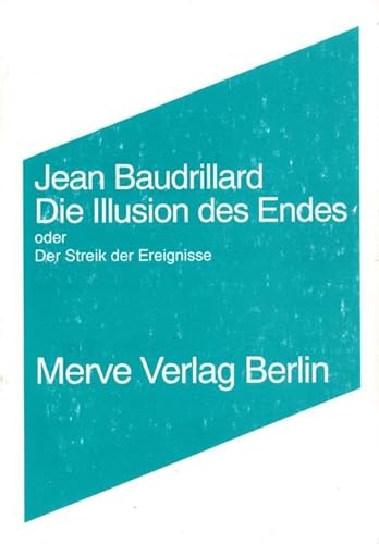 Die Illusion des Endes: oder Der Streik der Ereignisse (Internationaler Merve Diskurs: Perspektiven der Technokultur) von Merve Verlag GmbH