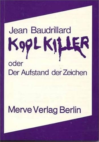 Kool Killer oder Der Aufstand der Zeichen (Internationaler Merve Diskurs: Perspektiven der Technokultur)