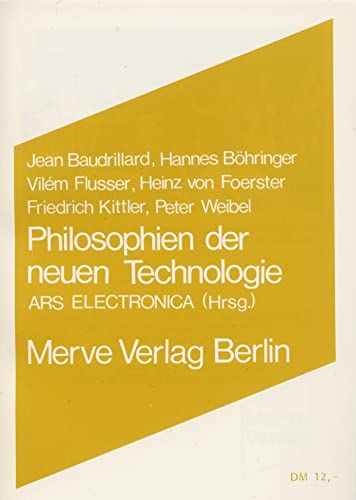 Philosophien der neuen Technologie: Hrsg. v. Ars Electronica. (Internationaler Merve Diskurs / Perspektiven der Technokultur) von Merve Verlag GmbH