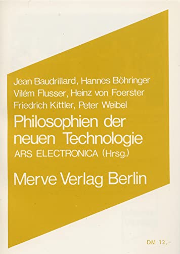 Philosophien der neuen Technologie: Hrsg. v. Ars Electronica (Internationaler Merve Diskurs / Perspektiven der Technokultur)