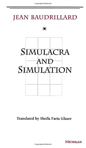 Simulacra and Simulation (The Body, in Theory : Histories of Cultural Materialism)