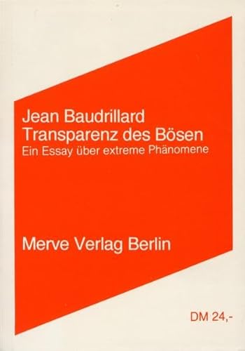 Transparenz des Bösen: Ein Essay über extreme Phänomene (Internationaler Merve Diskurs / Perspektiven der Technokultur)