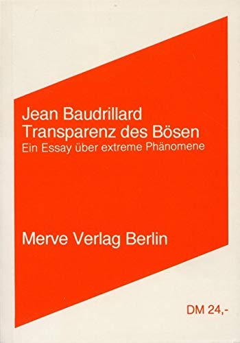 Transparenz des Bösen: Ein Essay über extreme Phänomene (Internationaler Merve Diskurs: Perspektiven der Technokultur)