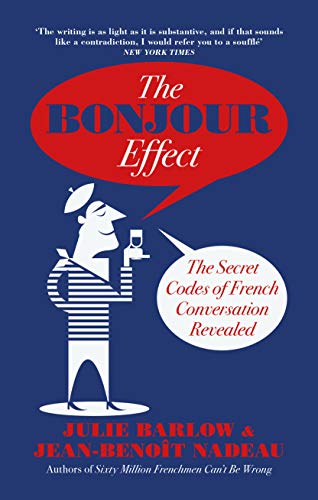 The Bonjour Effect: The Secret Codes of French Conversation Revealed von Duckworth