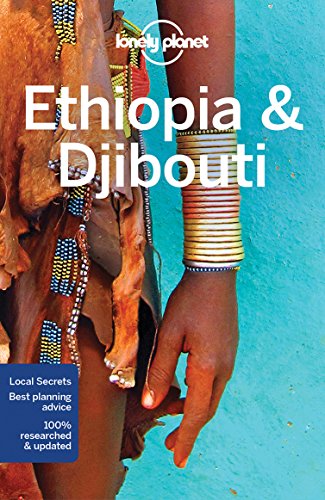 Lonely Planet Ethiopia & Djibouti: Perfect for exploring top sights and taking roads less travelled (Travel Guide)